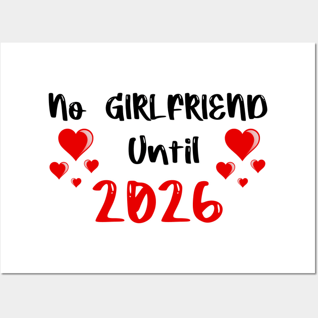 No Girlfriend until 2026 Wall Art by FoolDesign